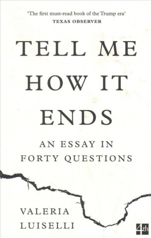 Książka Tell Me How it Ends Valeria Luiselli