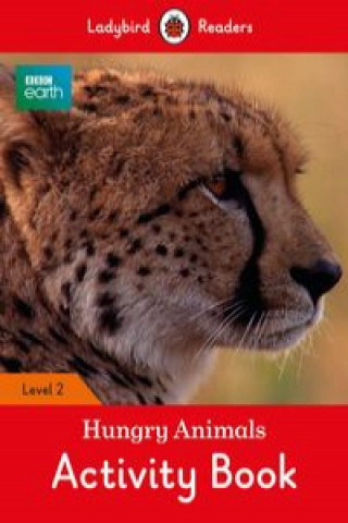 Carte BBC Earth: Hungry Animals Activity Book - Ladybird Readers Level 2 Ladybird