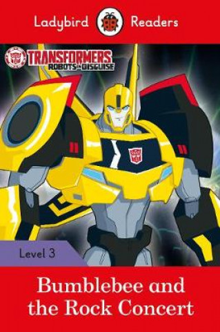 Kniha Transformers: Bumblebee and the Rock Concert - Ladybird Readers Level 3 Ladybird