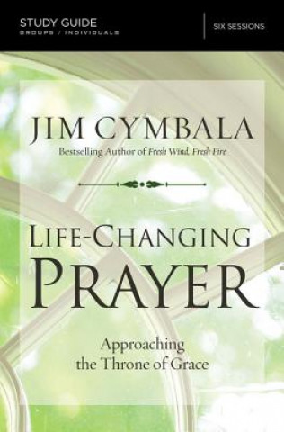Kniha Life-Changing Prayer Bible Study Guide CYMBALA  JIM