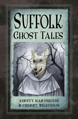 Knjiga Suffolk Ghost Tales KIRSTY HARTSIOTIS