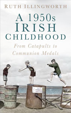 Книга 1950s Irish Childhood RUTH ILLINGWORTH