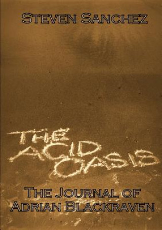 Carte Acid Oasis: The Journal of Adrian Blackraven Steven Sanchez