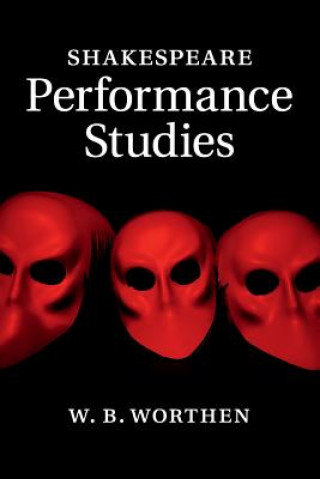 Kniha Shakespeare Performance Studies WORTHEN  W. B.