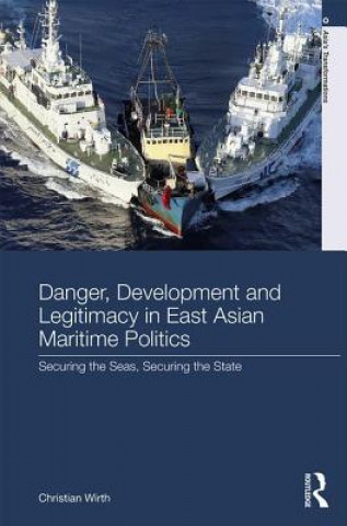 Książka Danger, Development and Legitimacy in East Asian Maritime Politics WIRTH