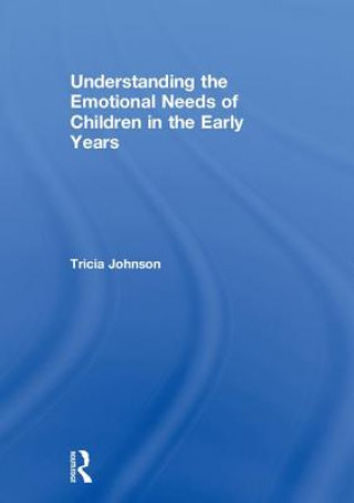 Kniha Understanding the Emotional Needs of Children in the Early Years Johnson