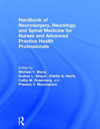 Kniha Handbook of Neurosurgery, Neurology, and Spinal Medicine for Nurses and Advanced Practice Health Professionals 