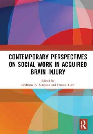 Kniha Contemporary Perspectives on Social Work in Acquired Brain Injury 