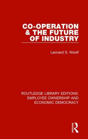 Kniha Co-operation and the Future of Industry Leonard S. Woolf
