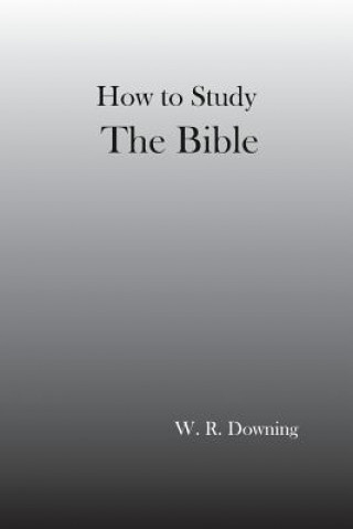 Kniha How to Study the Bible WILLIAM DOWNING