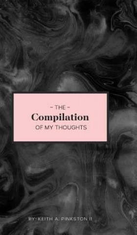 Книга Compilation of My Thoughts KEITH PINKSTON II