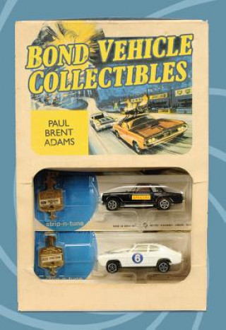 Kniha Bond Vehicle Collectibles Paul Brent Adams