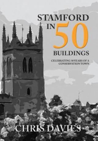 Kniha Stamford in 50 Buildings Christopher Davies