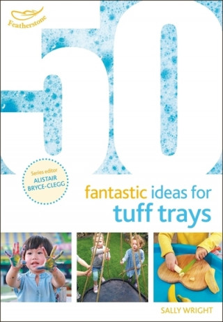 Könyv 50 Fantastic Ideas for Tuff Trays Sally Wright