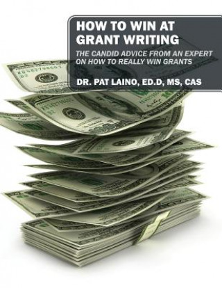 Kniha How to Win at Grant Writing DR LAINO EDD MS CAS