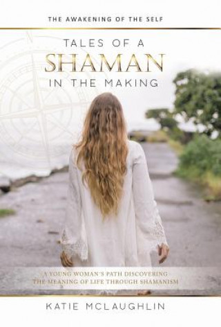 Książka Tales of a Shaman in the Making KATIE MCLAUGHLIN