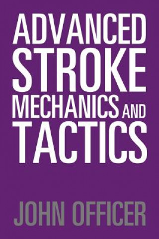 Buch Advanced Stroke Mechanics and Tactics JOHN OFFICER