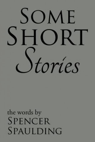 Carte Some Short Stories SPENCER SPAULDING