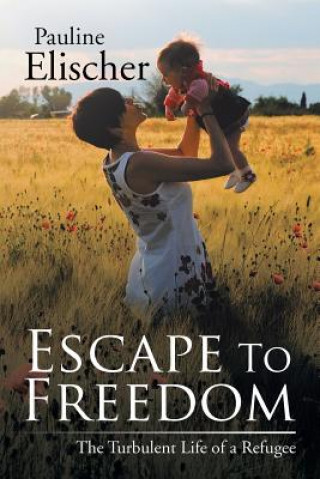 Книга Escape to Freedom PAULINE ELISCHER