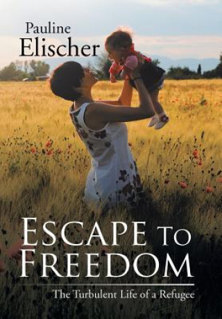 Книга Escape to Freedom PAULINE ELISCHER