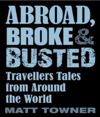 Książka Abroad, Broke and Busted Matt Towner