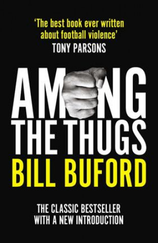 Book Among The Thugs Bill Buford