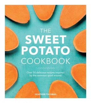 Kniha Sweet Potato Cookbook Heather Thomas