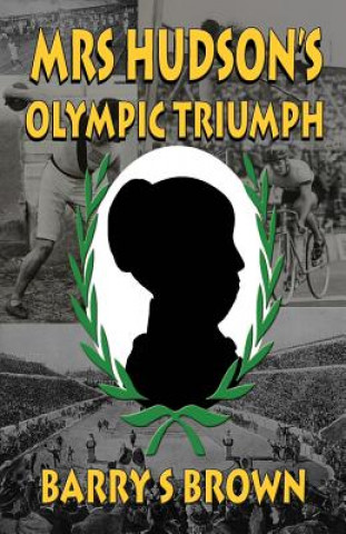 Carte Mrs Hudson's Olympic Triumph (Mrs. Hudson of Baker Street Book 5) BARRY S BROWN