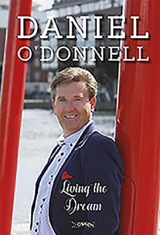 Livre Living the Dream Daniel O'Donnell