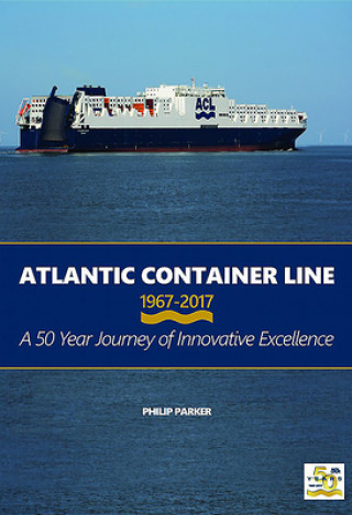 Kniha Atlantic Container Line 1967-2017 Philip Parker