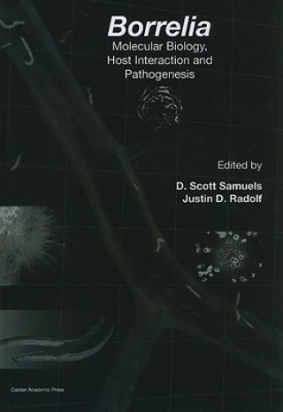 Könyv Borrelia: Molecular Biology, Host Interaction and Pathogenesis D Scott Samuels
