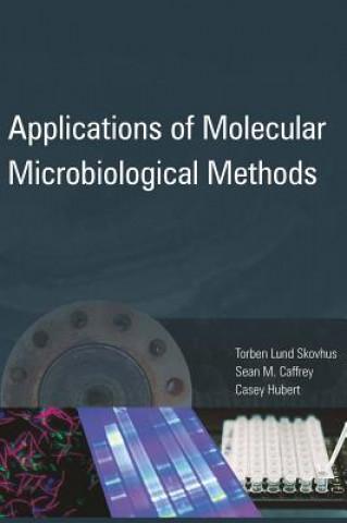 Kniha Applications of Molecular Microbiological Methods Torben L. Skovhus