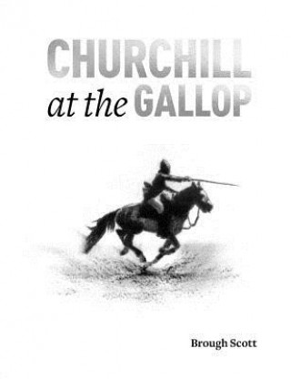 Kniha Churchill at the Gallop Brough Scott