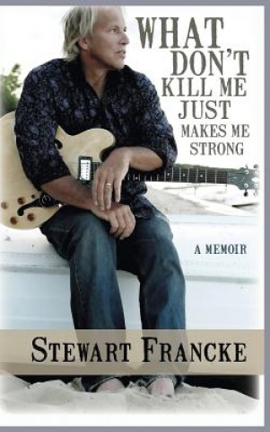 Książka What Don't Kill Me Just Makes Me Strong STEWART FRANCKE