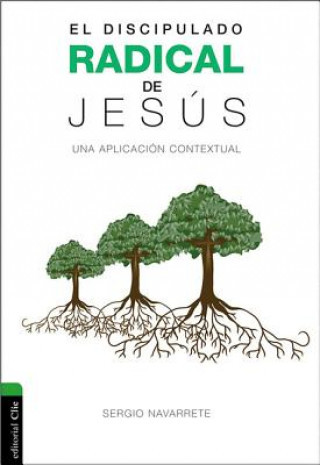 Kniha Discipulado radical de Jesus NAVARRETE  SERGIO