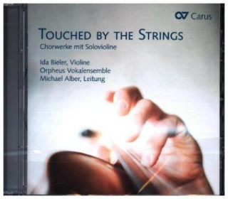 Audio Touched by Strings-Chorwerke mit Solovioline I. /Alber Bieler