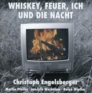 Audio Whiskey,Feuer,ich und die Nacht Christoph Engelsberger