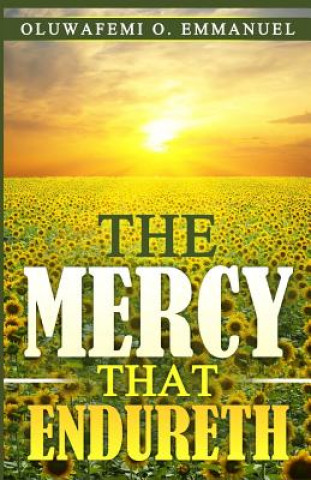 Книга Mercy That Endureth Oluwafemi O. Emmanuel