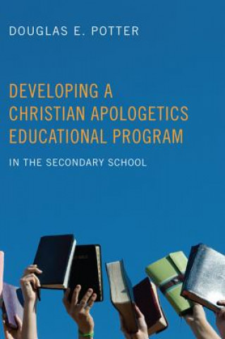 Knjiga Developing a Christian Apologetics Educational Program Douglas E. Potter