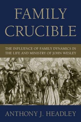 Kniha Family Crucible Anthony J. Headley