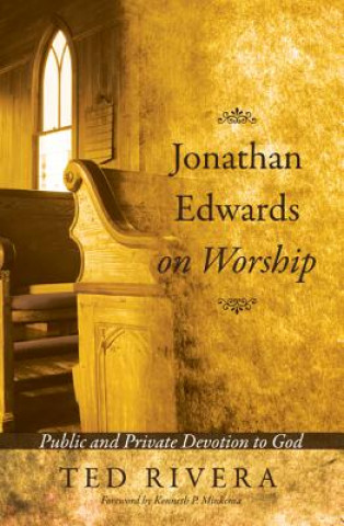 Knjiga Jonathan Edwards on Worship Ted Rivera