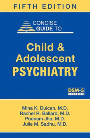 Kniha Concise Guide to Child and Adolescent Psychiatry Mina K. (Ann & Robert Lurie Children's Hospital of Chicago) Dulcan