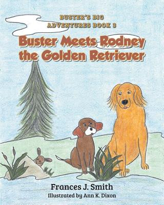 Kniha Buster Meets Rodney the Golden Retriever Frances J. Smith