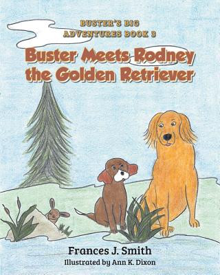 Książka Buster Meets Rodney the Golden Retriever Frances J. Smith