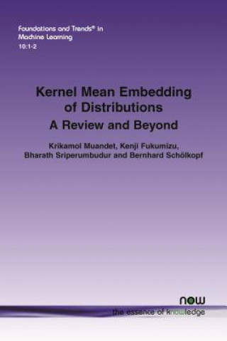 Kniha Kernel Mean Embedding of Distributions Krikamol Muandet