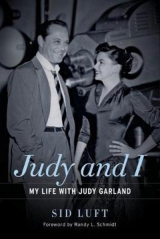 Kniha Judy and I: My Life with Judy Garland Sid Luft
