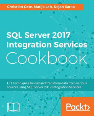 Kniha SQL Server 2017 Integration Services Cookbook Christian Cote