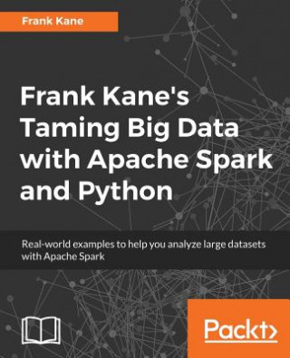 Kniha Frank Kane's Taming Big Data with Apache Spark and Python Frank Kane