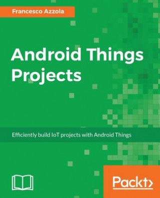 Knjiga Android Things Projects Francesco Azzola