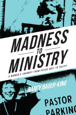 Książka Madness to Ministry Nancy Bauer-King